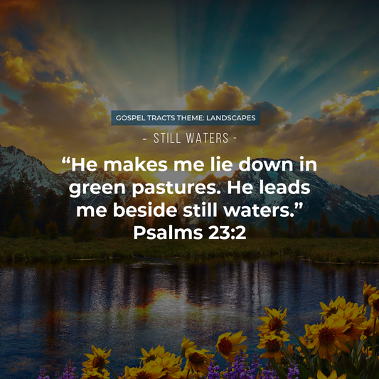 “Still Waters” Gospel Tract (Psalm 23:2, Peaceful Lake Theme)