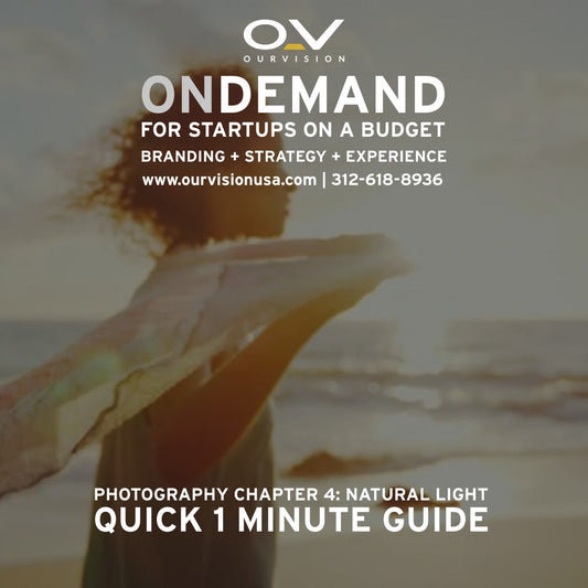 Quick 1-Minute Guide: Branding, Strategy &amp; Experience (Photography Pt. 4 — The Power of Natural Light)