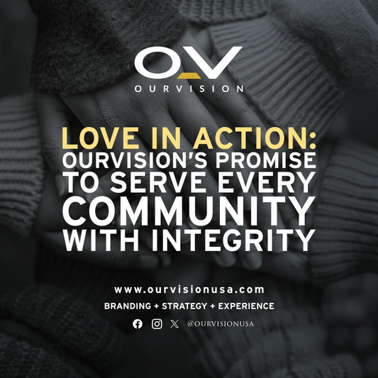 Love in Action: OurVision’s Commitment to Serve Every Community with Integrity